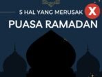 5 Hal yang Merusak Puasa Ramadan